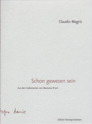 Buchcover Schon gewesen sein | Claudio Magris | EAN 9783902113313 | ISBN 3-902113-31-6 | ISBN 978-3-902113-31-3