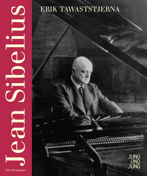 Jean Sibelius. Eine Biographie