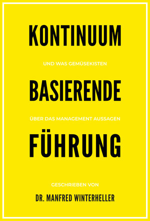 Buchcover Kontinuum basierende Führung | Manfred Winterheller | EAN 9783902148209 | ISBN 3-902148-20-9 | ISBN 978-3-902148-20-9