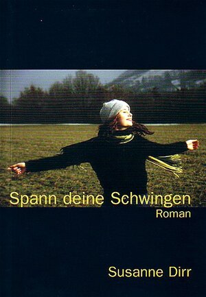 Buchcover Spann deine Schwingen | Susanne Dirr | EAN 9783902215000 | ISBN 3-902215-00-3 | ISBN 978-3-902215-00-0