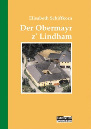 Buchcover Der Obermayr z’ Lindham | Elisabeth Schiffkorn | EAN 9783902226075 | ISBN 3-902226-07-2 | ISBN 978-3-902226-07-5