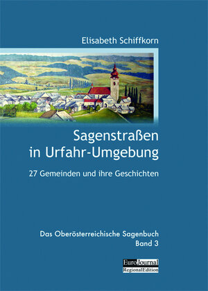 Buchcover Sagenstraßen in Urfahr-Umgebung | Elisabeth Schiffkorn | EAN 9783902226563 | ISBN 3-902226-56-0 | ISBN 978-3-902226-56-3