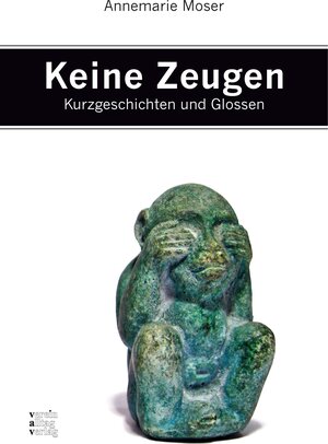 Buchcover Keine Zeugen | Annemarie Moser | EAN 9783902282583 | ISBN 3-902282-58-4 | ISBN 978-3-902282-58-3