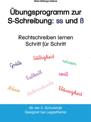Buchcover Übungsprogramm zur S-Schreibung: ss und ß | Maria Götzinger-Hiebner | EAN 9783902285287 | ISBN 3-902285-28-1 | ISBN 978-3-902285-28-7