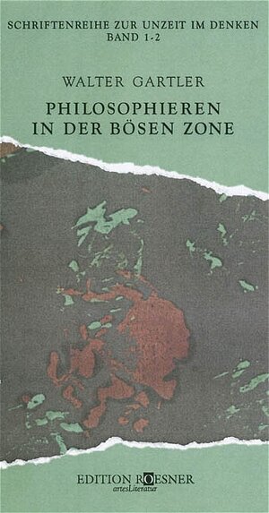 Buchcover Philosophieren in der bösen Zone | Walter Gartler | EAN 9783902300003 | ISBN 3-902300-00-0 | ISBN 978-3-902300-00-3