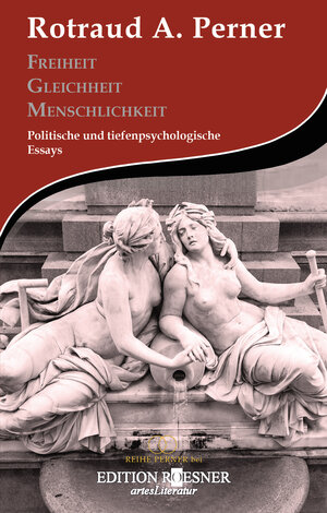 Buchcover Freiheit Gleichheit Menschlichkeit | Rotraud A Perner | EAN 9783902300942 | ISBN 3-902300-94-9 | ISBN 978-3-902300-94-2