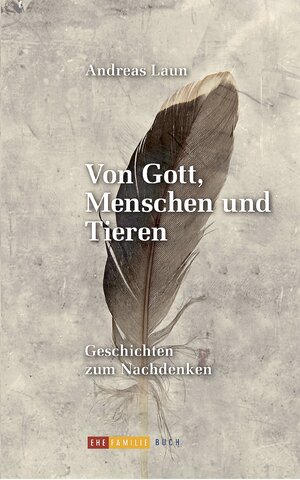 Buchcover Von Gott, Menschen und Tieren | Andreas Laun | EAN 9783902336033 | ISBN 3-902336-03-X | ISBN 978-3-902336-03-3