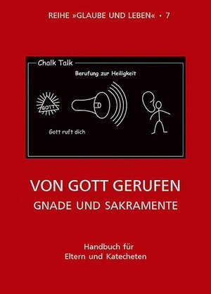 Buchcover Glaube und Leben / Band 7/3: Von Gott gerufen - Gnade und Sakramente  | EAN 9783902336736 | ISBN 3-902336-73-0 | ISBN 978-3-902336-73-6