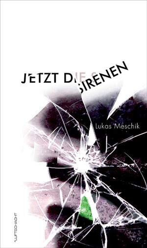 Buchcover Jetzt die Sirenen | Lukas Meschik | EAN 9783902373397 | ISBN 3-902373-39-3 | ISBN 978-3-902373-39-7
