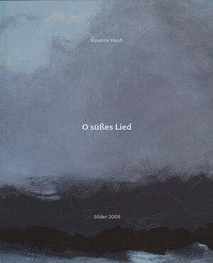Buchcover O süßes Lied | Susanne Haub | EAN 9783902415134 | ISBN 3-902415-13-4 | ISBN 978-3-902415-13-4