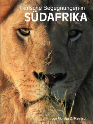 Buchcover Tierische Begegnungen in Südafrika | Monika D. REINISCH | EAN 9783902433145 | ISBN 3-902433-14-0 | ISBN 978-3-902433-14-5