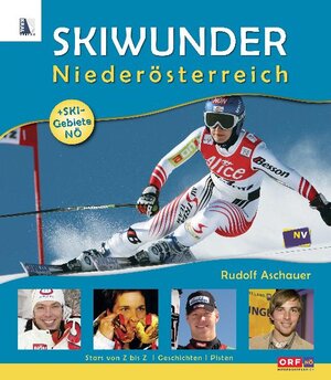 Buchcover Skiwunder Niederösterreich | Rudolf Aschauer | EAN 9783902447401 | ISBN 3-902447-40-0 | ISBN 978-3-902447-40-1