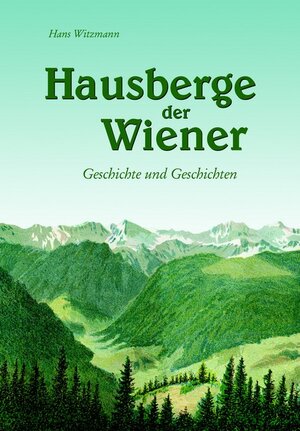 Buchcover Die Hausberge der Wiener | Hans Witzmann | EAN 9783902447630 | ISBN 3-902447-63-X | ISBN 978-3-902447-63-0