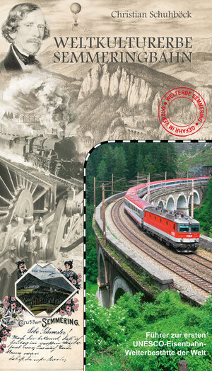 Buchcover Weltkulturerbe Semmeringbahn | Christian Schuhböck | EAN 9783902447708 | ISBN 3-902447-70-2 | ISBN 978-3-902447-70-8