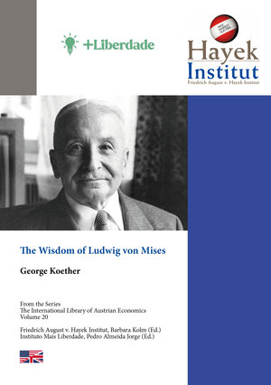 Buchcover The Wisdom of Ludwig von Mises | George Koether | EAN 9783902466235 | ISBN 3-902466-23-5 | ISBN 978-3-902466-23-5