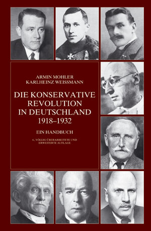 Die Konservative Revolution in Deutschland 1918 - 1932. Ein Handbuch