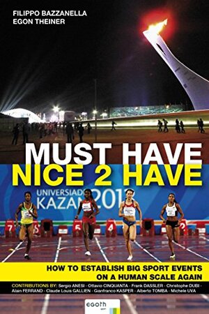 Buchcover Must Have. Nice to Have: How to establish big sport events on a human scale again (English Edition) | Bazzanella, Filippo, Theiner, Egon | EAN 9783902480279 | ISBN 3-902480-27-0 | ISBN 978-3-902480-27-9
