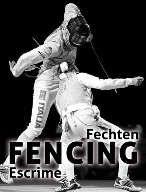 Buchcover Fencing. Escrime. Fechten. | Serge Timacheff | EAN 9783902480705 | ISBN 3-902480-70-X | ISBN 978-3-902480-70-5