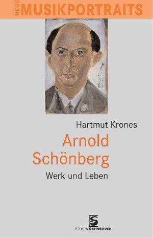 Arnold Schönberg: Werk und Leben