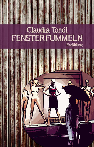 Buchcover Fensterfummeln | Claudia Tondl | EAN 9783902498809 | ISBN 3-902498-80-3 | ISBN 978-3-902498-80-9