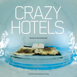 Buchcover Crazy Hotels | Bettina Kowalewski | EAN 9783902510211 | ISBN 3-902510-21-8 | ISBN 978-3-902510-21-1