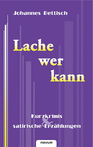 Buchcover Lache wer kann | Johannes Bettisch | EAN 9783902514578 | ISBN 3-902514-57-4 | ISBN 978-3-902514-57-8