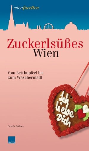 Buchcover Zuckerlsüßes Wien | Carola Leitner | EAN 9783902517227 | ISBN 3-902517-22-0 | ISBN 978-3-902517-22-7