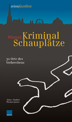 Buchcover Wiener Kriminalschauplätze | Anna Lindner | EAN 9783902517234 | ISBN 3-902517-23-9 | ISBN 978-3-902517-23-4