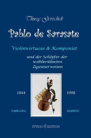 Buchcover Pablo de Sarasate 1844-1908 | Thussy Gorischek | EAN 9783902522054 | ISBN 3-902522-05-4 | ISBN 978-3-902522-05-4