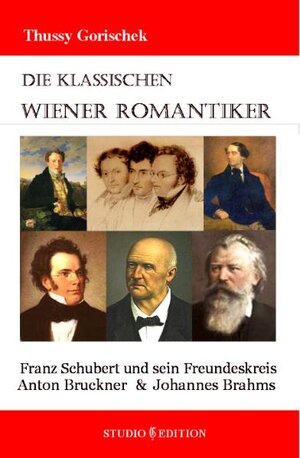 Buchcover Die klassischen Wiener Romantiker | Thussy Gorischek | EAN 9783902522092 | ISBN 3-902522-09-7 | ISBN 978-3-902522-09-2