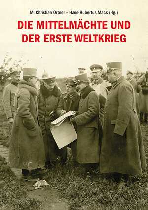 Buchcover Die Mittelmächte und der Erste Weltkrieg  | EAN 9783902526779 | ISBN 3-902526-77-7 | ISBN 978-3-902526-77-9