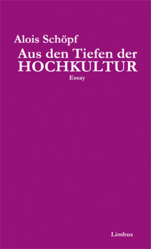 Buchcover Aus den Tiefen der Hochkultur | Alois Schöpf | EAN 9783902534583 | ISBN 3-902534-58-3 | ISBN 978-3-902534-58-3