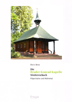 Buchcover Die Bruder Konrad Kapelle Niedereschach | Doris Benz | EAN 9783902540324 | ISBN 3-902540-32-X | ISBN 978-3-902540-32-4