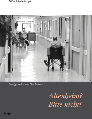 Buchcover Altenheim? Bitte nicht! | Edith Schobesberger | EAN 9783902540935 | ISBN 3-902540-93-1 | ISBN 978-3-902540-93-5