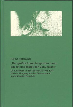 Buchcover "Der größte Lump im ganzen Land, das ist und bleibt der Denunziant" | Heimo Halbrainer | EAN 9783902542021 | ISBN 3-902542-02-0 | ISBN 978-3-902542-02-1