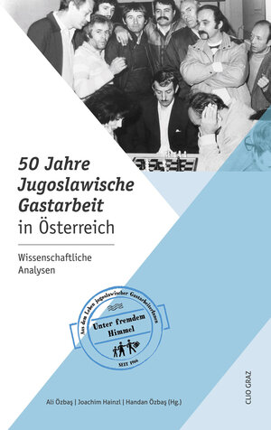 Buchcover 50 Jahre jugoslawische Gastarbeit in Österreich  | EAN 9783902542502 | ISBN 3-902542-50-0 | ISBN 978-3-902542-50-2