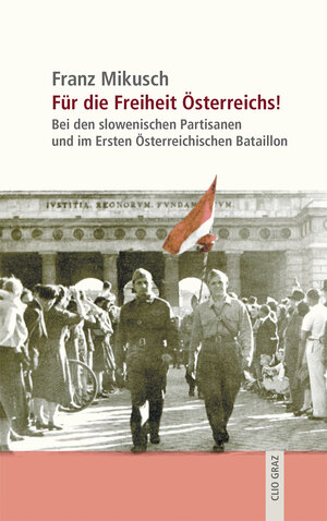 Buchcover Für die Freiheit Österreichs! | Franz Mikusch | EAN 9783902542762 | ISBN 3-902542-76-4 | ISBN 978-3-902542-76-2
