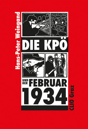 Buchcover Die KPÖ und der Februar 1934 | Hans-Peter Weingand | EAN 9783902542830 | ISBN 3-902542-83-7 | ISBN 978-3-902542-83-0