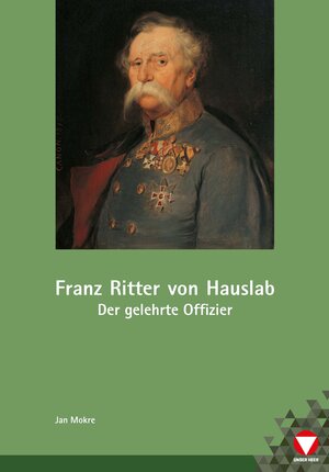 Buchcover Franz Ritter von Hauslab | Jan Mokre | EAN 9783902551832 | ISBN 3-902551-83-6 | ISBN 978-3-902551-83-2