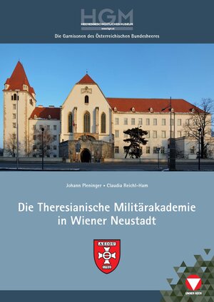 Buchcover Die Theresianische Militärakademie in Wiener Neustadt im Wandel der Zeit | Claudia Reichl-Ham | EAN 9783902551870 | ISBN 3-902551-87-9 | ISBN 978-3-902551-87-0