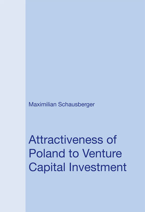 Buchcover Attractiveness of Poland to Venture Capital Investment | Maximilian Schausberger | EAN 9783902557155 | ISBN 3-902557-15-X | ISBN 978-3-902557-15-5