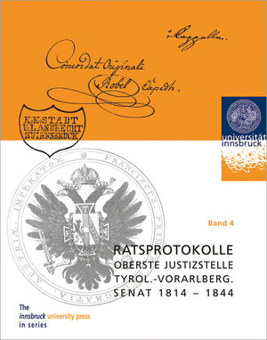 Buchcover Ratsprotokolle Oberste Justizstelle Tyrolisch-Vorarlbergischer Senat 1814-1844. Band 4 | Monika Niedermayr | EAN 9783902571519 | ISBN 3-902571-51-9 | ISBN 978-3-902571-51-9