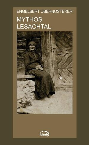 Buchcover Mythos Lesachtal | Engelbert Obernosterer | EAN 9783902585233 | ISBN 3-902585-23-4 | ISBN 978-3-902585-23-3