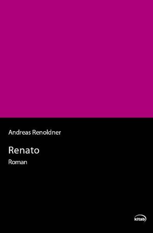 Buchcover Renato | Andreas Renoldner | EAN 9783902585370 | ISBN 3-902585-37-4 | ISBN 978-3-902585-37-0