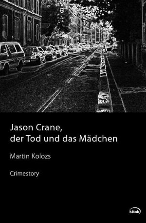 Buchcover Jason Crane, der Tod und das Mädchen | Martin Kolozs | EAN 9783902585394 | ISBN 3-902585-39-0 | ISBN 978-3-902585-39-4
