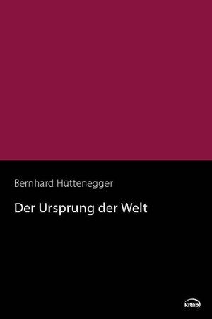 Buchcover Der Ursprung der Welt | Bernhard Hüttenegger | EAN 9783902585554 | ISBN 3-902585-55-2 | ISBN 978-3-902585-55-4