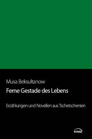 Buchcover Ferne Gestade des Lebens | Musa Beksultanow | EAN 9783902585585 | ISBN 3-902585-58-7 | ISBN 978-3-902585-58-5