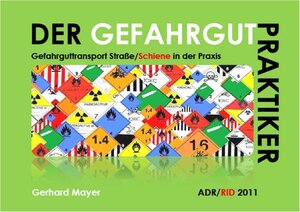 Buchcover Der Gefahrgutpraktiker (ADR/RID 2011) | Gerhard Mayer | EAN 9783902586377 | ISBN 3-902586-37-0 | ISBN 978-3-902586-37-7