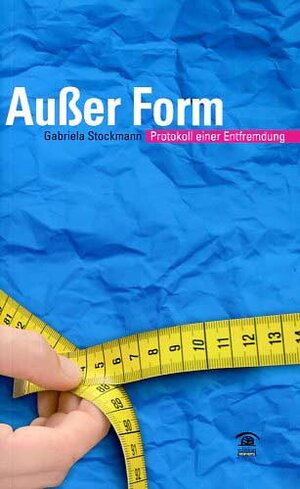 Buchcover Außer Form | Gabriela Stockmann | EAN 9783902589200 | ISBN 3-902589-20-5 | ISBN 978-3-902589-20-0