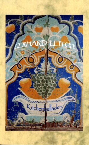 Buchcover Küchenballaden | Gerhard Leitgeb | EAN 9783902589705 | ISBN 3-902589-70-1 | ISBN 978-3-902589-70-5
